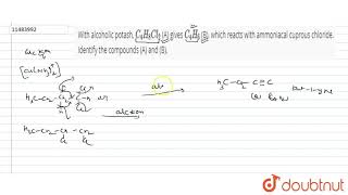 With alcoholic potash C4H8Cl2 A gives C4H6 B which reacts with [upl. by Gena]