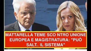 MATTARELLA TEME SCO NTRO UNIONE EUROPEA E MAGISTRATURA quotPUÒ SALT IL SISTEMAquot [upl. by Silloc468]