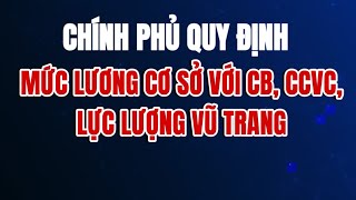 Chính phủ quy định mức lương cơ sở và chế độ tiền thưởng với CB CCVC và lực lượng vũ trang từ 17 [upl. by Neeron451]