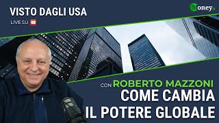 COME CAMBIA IL POTERE GLOBALE  ROBERTO MAZZONI  Visto Dagli Usa [upl. by Donelson]