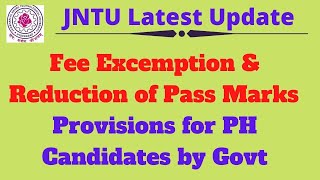 JNTU Fee Exemption Reduction of Pass marks for Physical Handicapped Students  JNTU latest update [upl. by Derriey847]