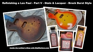 Refinishing a Les Paul  Part V  Stain amp Lacquer  Brock Burst Style  BigDGuitars [upl. by Malsi]