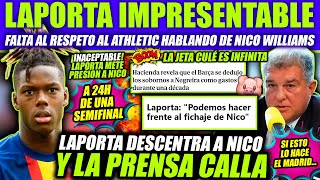 ¡IMPRESENTABLE LAPORTA HABLA DE FICHAR A NICO WILLIAMS DESESTABILIZA AL JUGADOR ¡LA PRENSA CALLA [upl. by Fortunio]