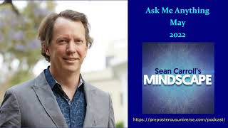 Mindscape Ask Me Anything Sean Carroll  May 2022 [upl. by Julianne887]