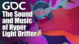 The Sound and Music of Hyper Light Drifter [upl. by Iahc]