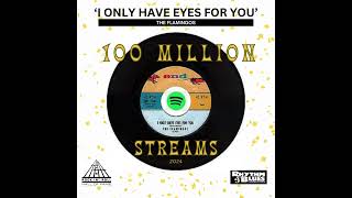 I ONLY HAVE EYES FOR YOU  100 MILLION STREAMS [upl. by Sturges]