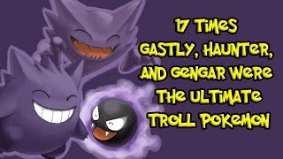 17 Times Gastly Haunter and Gengar Were The Ultimate Troll Pokemon [upl. by Jessamyn476]