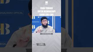 CARA TERBAIK UNTUK MENGHADAPI KAUM LAKILAKI  USTADZ KHALID BASALAMAH Shorts [upl. by Yruam]