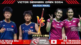 WS FINAL LIU Sheng ShuTAN Ning vs Rin IWANAGAKie NAKANISHI  Denmark Open 2024 Badminton [upl. by Leamse738]