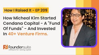 How To Raise A New VC FUND from a FUNDOFFUNDS Investor Michael Kim of Cendana Capital [upl. by Aidahs]