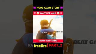 NOOB ADAM STORY  PART  2  FREEFIRE 3D ANIMATION VIDEO  FREEFIRE BEST MONTAGE VIDEO🔥 [upl. by Benni521]