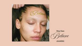 Okay Kaya  Believe Official Audio [upl. by Leksehcey]