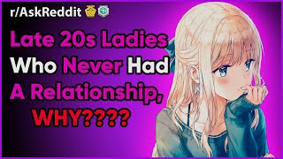 Late 20s Ladies Who Never Had a Relationship Share Stories Reddit rAskReddit Dating Women NSFW [upl. by Wolsniw]