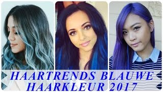 Haartrends blauwe haarkleur 2017 [upl. by Viridissa911]