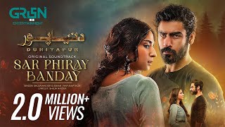 DuniyaPur 🚨 Full OST  Sar Phiray Banday 💽 Asrar amp Shuja Haider  Ft Khushhal Khan Ramsha Khan [upl. by Gnes]