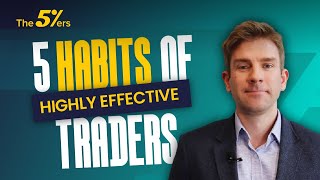 Trading Success Blueprint 5 Habits of Highly Effective Traders  The5ers [upl. by Nnahgem]