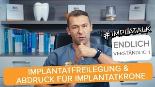 Implatalk 6  Implantatfreilegung und Abdruck für Implantatkrone einfach erklärt [upl. by Tterej12]