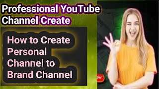 কিভাবে প্রফেশনাল ইউটিউব চ্যানেল খুলবেন  How to Create Personal Channel to Brand Channel 2024 [upl. by Siravat]