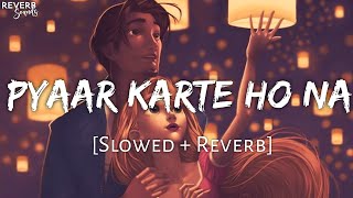 Pyaar Karte Ho Na Slowed  Reverb  Stebin Ben  Shreya Ghoshal  Reverb Sounds  TextAudio Lyrics [upl. by Nerro]