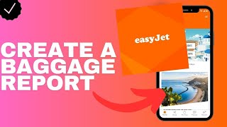 How to create a baggage report in the Easyjet app [upl. by Wilone]