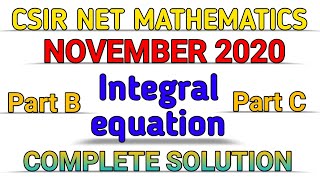 CSIR NET MATHEMATICS  NOVEMBER 2020  JUNE 2020  INTEGRAL EQUATION  PART B amp C  SOLUTION [upl. by Celestyn]