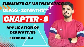 Elements of Mathematics Class 12 Chapter 8 Application of Derivatives Ex  84 [upl. by Ramona]