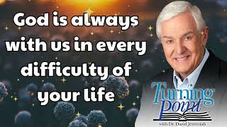 God is always with us in every difficulty of your life  Dr David Jeremiah [upl. by Weihs240]