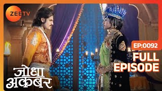 Jodha ने Akbar को Aamer से वापस जाने को कहा  Jodha Akbar  Full Ep 92  ZEE TV [upl. by Brunelle9]