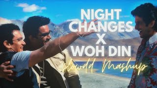 Night Changes X Woh Din  Shybu  Slowdd Mashup [upl. by Ruyle]