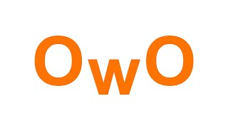 How to speak OwO Part 1 Basics of OwO [upl. by Gutow]