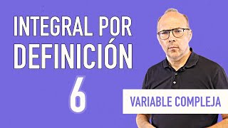 Variable compleja  Integral por definición 6 [upl. by Ponzo]