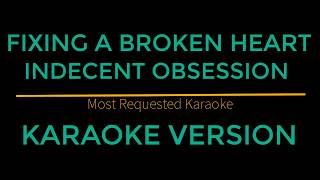 Fixing A Broken Heart  Indecent Obsession Karaoke Version [upl. by Orth]