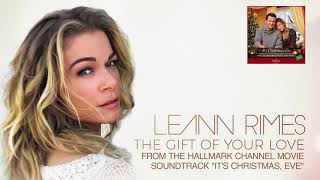 LeAnn Rimes  The Gift Of Your Love Audio [upl. by Denney]