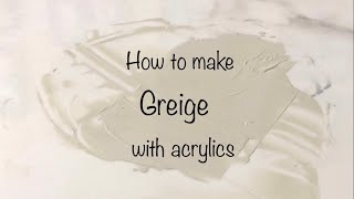 How To Make Greige  Acrylics  Color Mixing 145 [upl. by Darian]