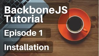 Backbonejs Tutorial  1  Installation [upl. by Iroj]