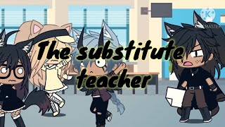 The substitute teacher  Gacha Life Skit [upl. by Artied]