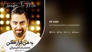 Mohammadreza Alimardani  Ey Vay  آلبوم به من فرار کن [upl. by Fisuoy]