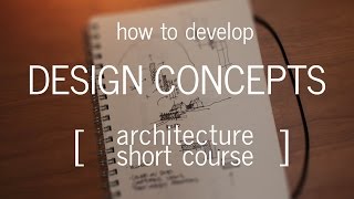 Architecture Short Course How to Develop a Design Concept [upl. by Arob]