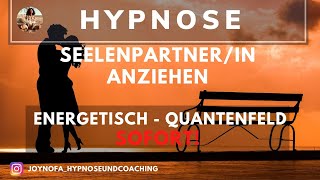 SeelenpartnerSeelenpartnerin anziehen manifestieren Hypnose ❣️Energetisch  Quantenfeld ⚡️ [upl. by Constant]