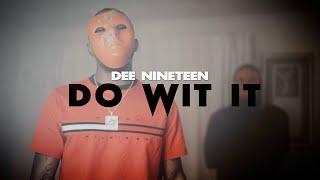 Dee Nineteen  Do Wit It  Official Video [upl. by Munroe774]