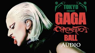 Lady Gaga  Chromatica Ball HQ Audio Tokyo [upl. by Aleet]