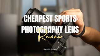 Cheapest lens for Sports Photography  Sony 55210mm [upl. by Arda]