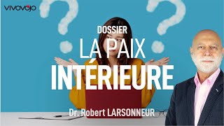 Comment retrouver la paix intérieure  Dr Robert LARSONNEUR [upl. by Anaili856]