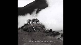 Ellery Bonham  Burning House ft Aaron Krause EZA Collective [upl. by Oxford]