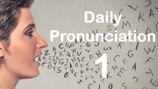 English Pronunciation Practice Daily Pronunciation 1 2019 [upl. by Asiulana774]