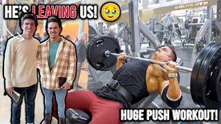 MY BROTHER IS LEAVING US  HUGE PUSH WORKOUT [upl. by Eram363]