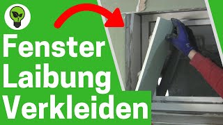 Fensterlaibung mit Gipskarton Verkleiden ✅ TOP ANLEITUNG Wie Laibungen Innen mit Rigips Verkleiden [upl. by Letisha529]