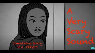 A Very Scary Sound  Something Scary Story Time  Volume XXXVII  Snarled [upl. by Pierce]