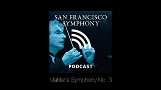 Program Note Podcast Mahlers Symphony No 3 [upl. by Novyad]