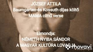 JÓZSEF ATTILA MAMA című verse Elmondja NÉMETH NYIBA SÁNDOR A MAGYAR KULTÚRA LOVAGJA [upl. by Agnes]